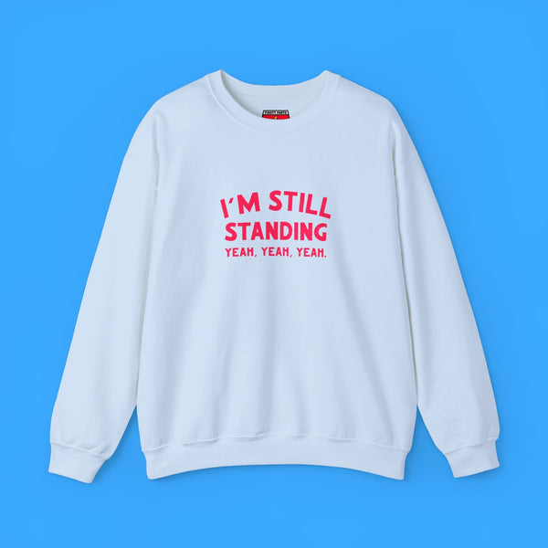 I'm Still Standing Sweatshirt