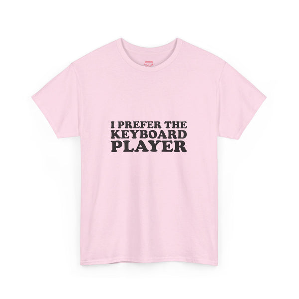 I Prefer The Keyboard Player - Cotton Tee