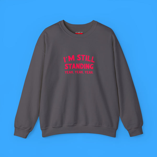 I'm Still Standing Sweatshirt