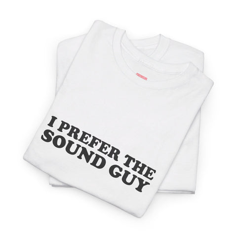 I Prefer The Sound Guy Cotton music tee