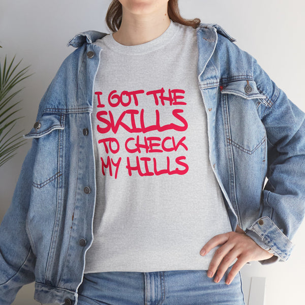 Skills To Check My Hills t-shirt