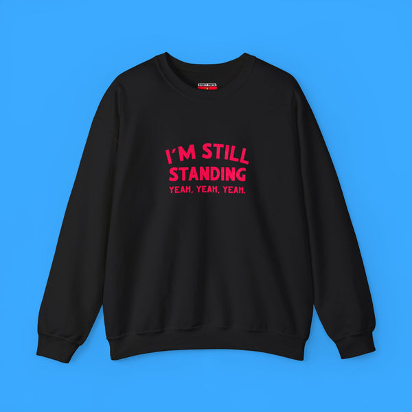 I'm Still Standing Sweatshirt