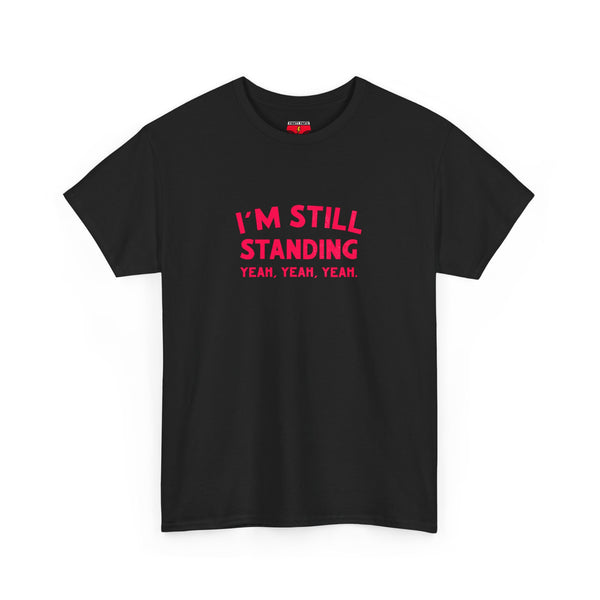 I'm Still Standing Tee - Unisex Heavy Cotton