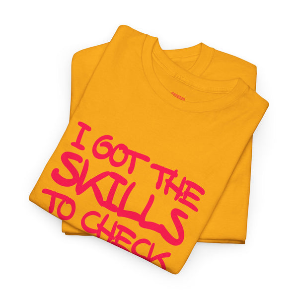 Skills To Check My Hills t-shirt