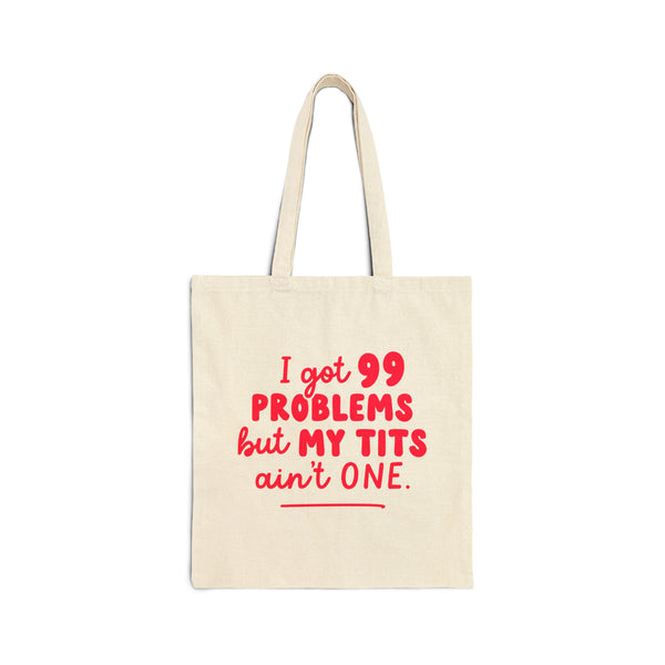 I Got 99 Problems Cotton Canvas Tote Bag