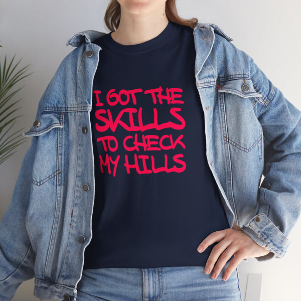 Skills To Check My Hills t-shirt