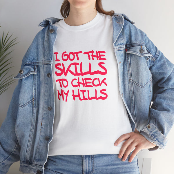 Skills To Check My Hills t-shirt