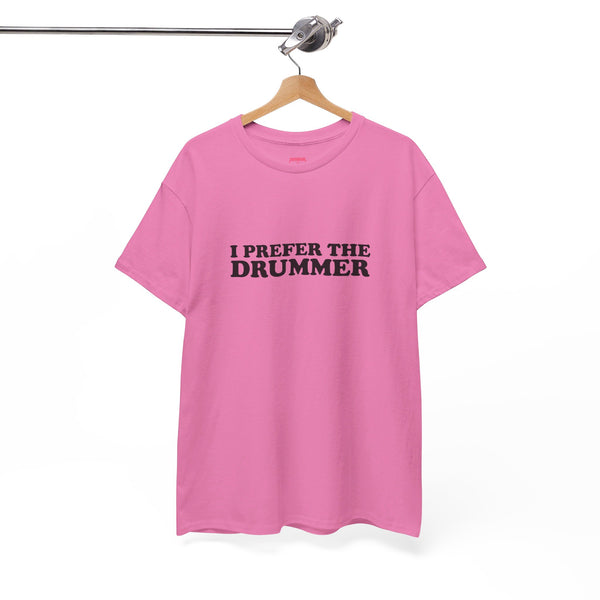 I Prefer The Drummer band  Tee