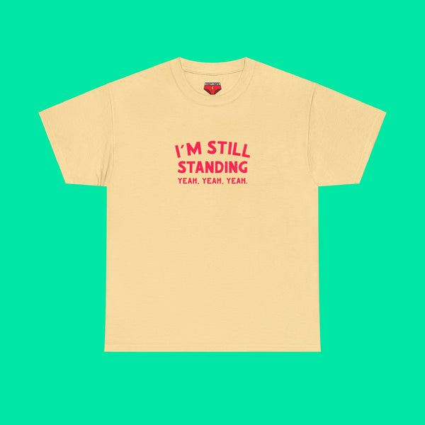 I'm Still Standing Tee - Unisex Heavy Cotton