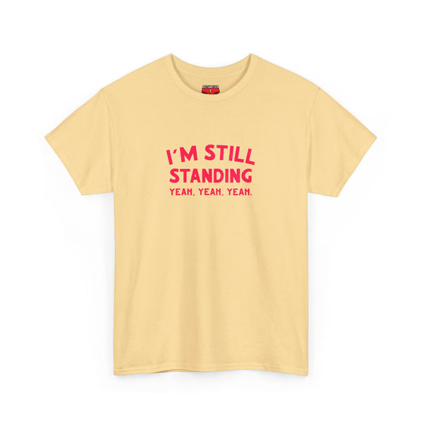 I'm Still Standing Tee - Unisex Heavy Cotton