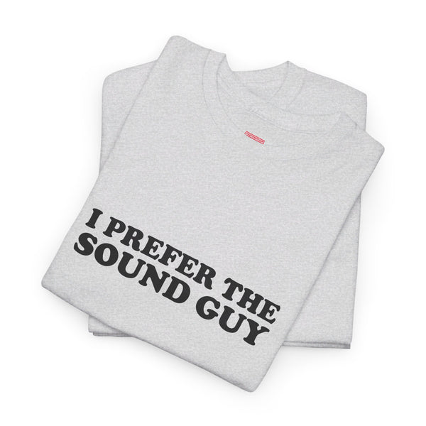 I Prefer The Sound Guy Cotton music tee