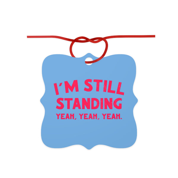 I’m Still Standing Aluminum Ornaments,