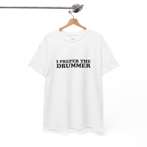 I Prefer The Drummer band  Tee