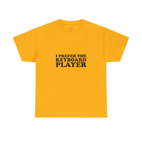 I Prefer The Keyboard Player - Cotton Tee