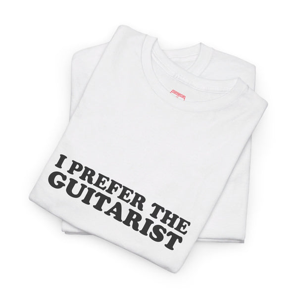 I Prefer The Guitarist Cotton Tee