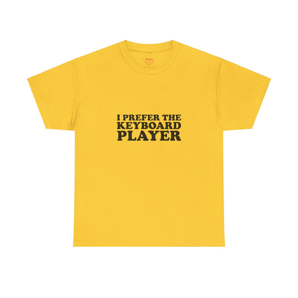 I Prefer The Keyboard Player - Cotton Tee