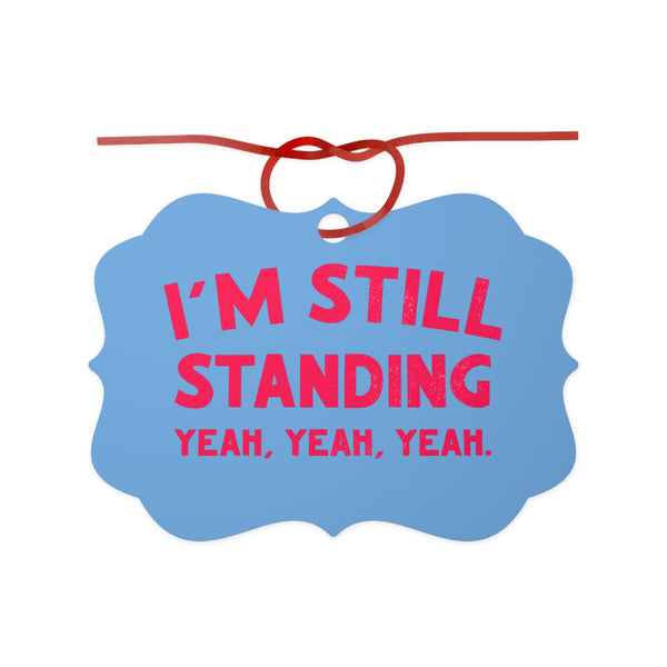 I’m Still Standing Aluminum Ornaments,