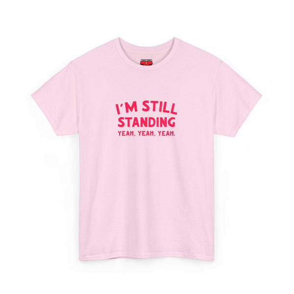 I'm Still Standing Tee - Unisex Heavy Cotton