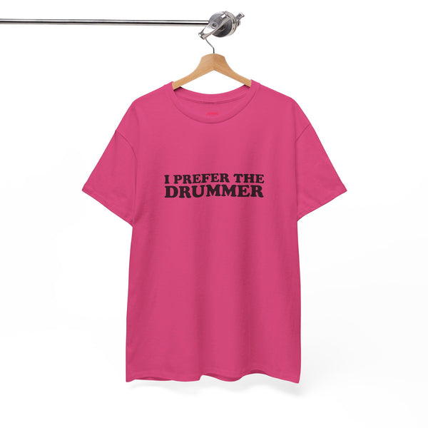 I Prefer The Drummer band  Tee