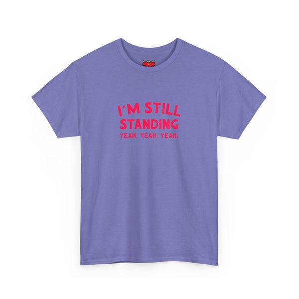 I'm Still Standing Tee - Unisex Heavy Cotton