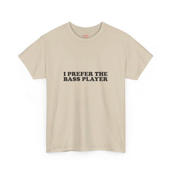 I Prefer The Bass Player Cotton Tee