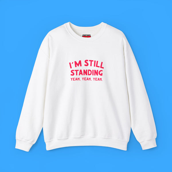 I'm Still Standing Sweatshirt