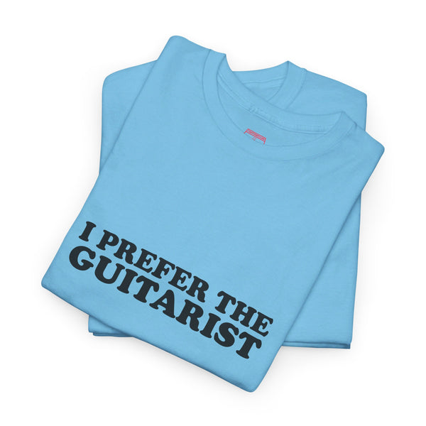 I Prefer The Guitarist Cotton Tee