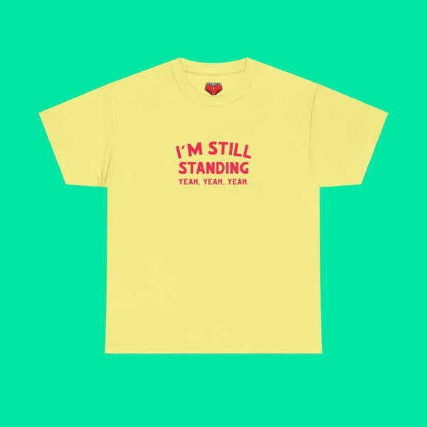 I'm Still Standing Tee - Unisex Heavy Cotton