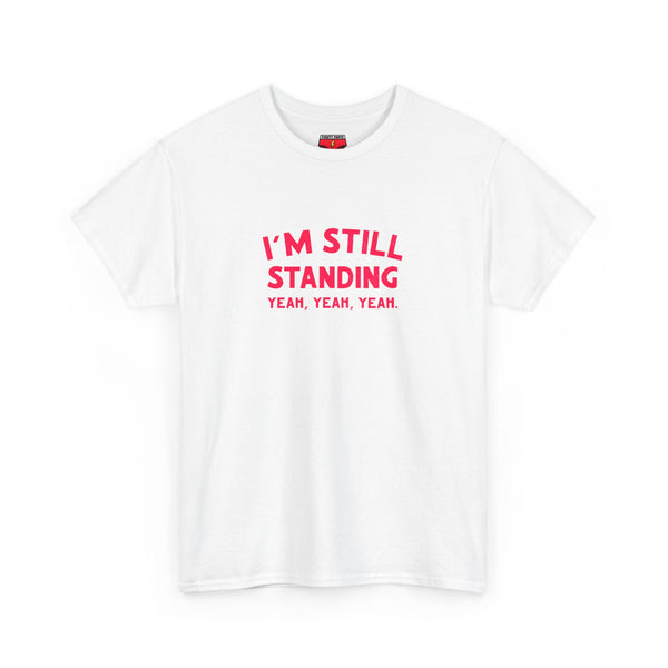 I'm Still Standing Tee - Unisex Heavy Cotton