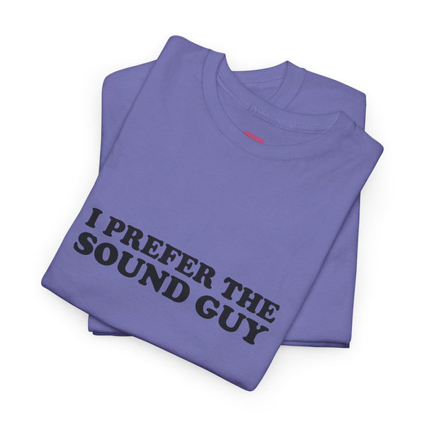 I Prefer The Sound Guy Cotton music tee