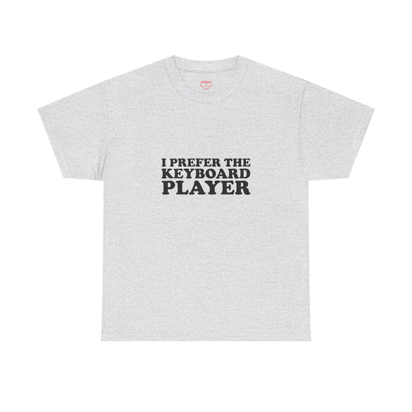 I Prefer The Keyboard Player - Cotton Tee