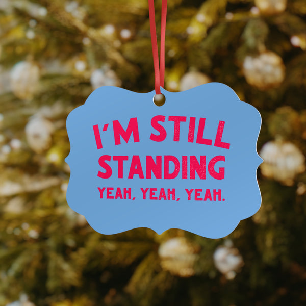 I’m Still Standing Aluminum Ornaments,