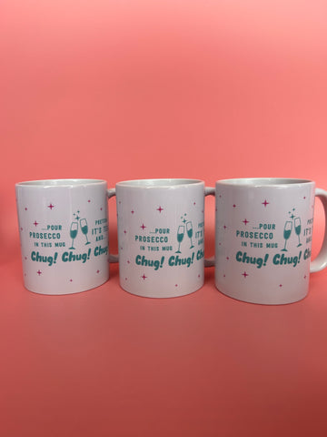 Pour Prosecco in this mug, pretend it’s tea and CHUG CHUG CHUG