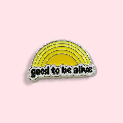 Good To Be Alive enamel pin