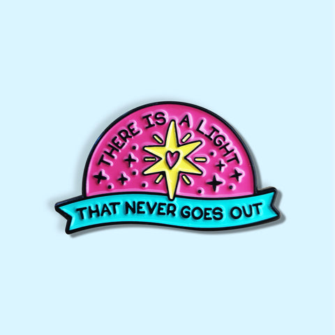 There Is A Light That Never Goes Out enamel pin