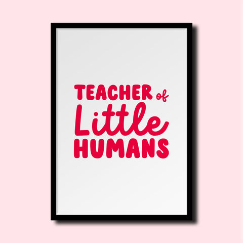 Teacher of little humans A4 Print