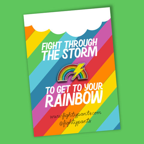 Fight Through The Storm To Get To Your Rainbow Pin