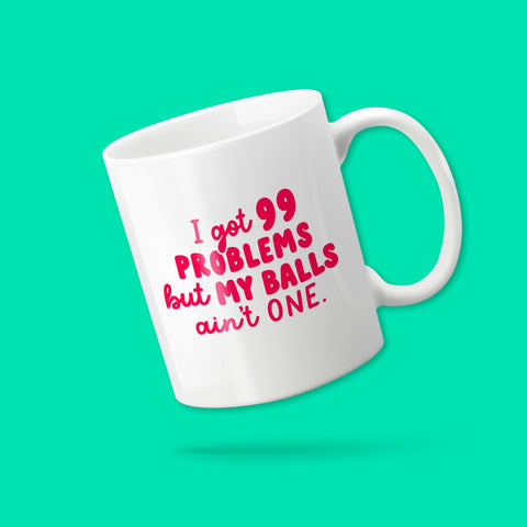 '99 Problems but my balls ain't one' mug