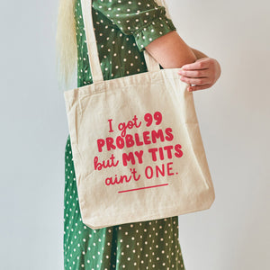 99 Problems But My Tits Ain't One tote bag