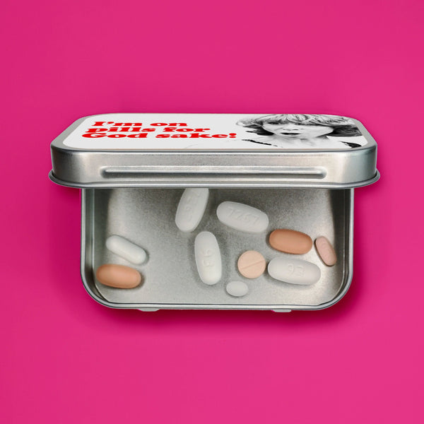 "I'm On Pills For God Sake" Gail Platt pill tin