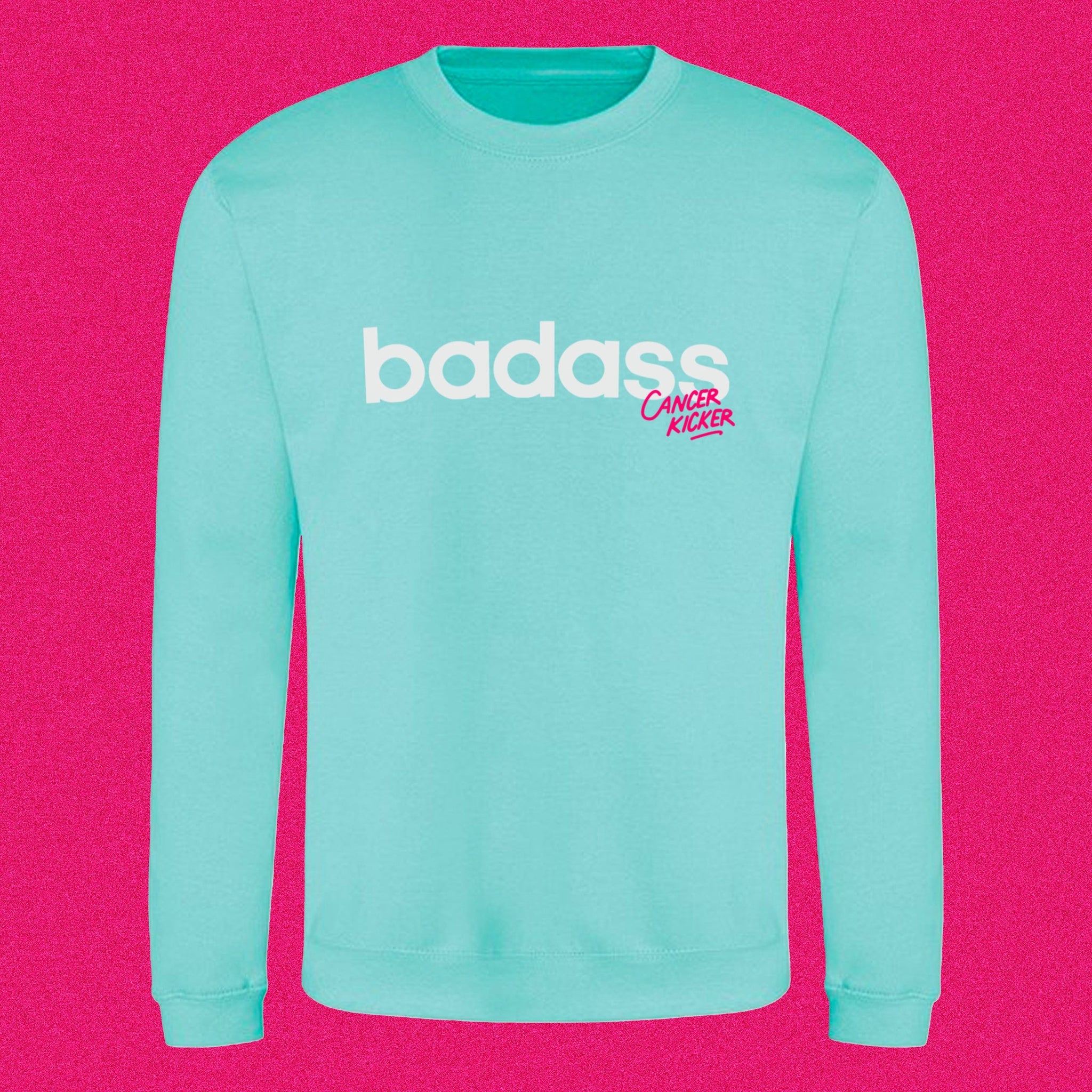 Badass (Cancer Kicker) sweatshirt