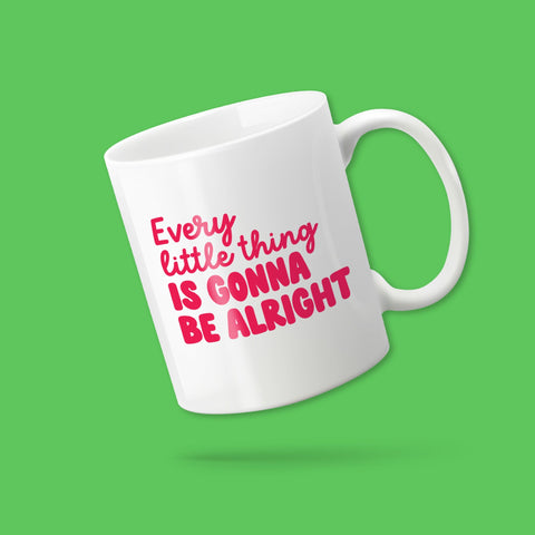 'Every Little Thing Is Gonna Be Alright' mug