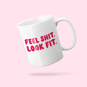 Feel S*** Look Fit mug