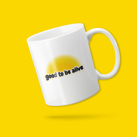 Good To Be Alive sunshine mug