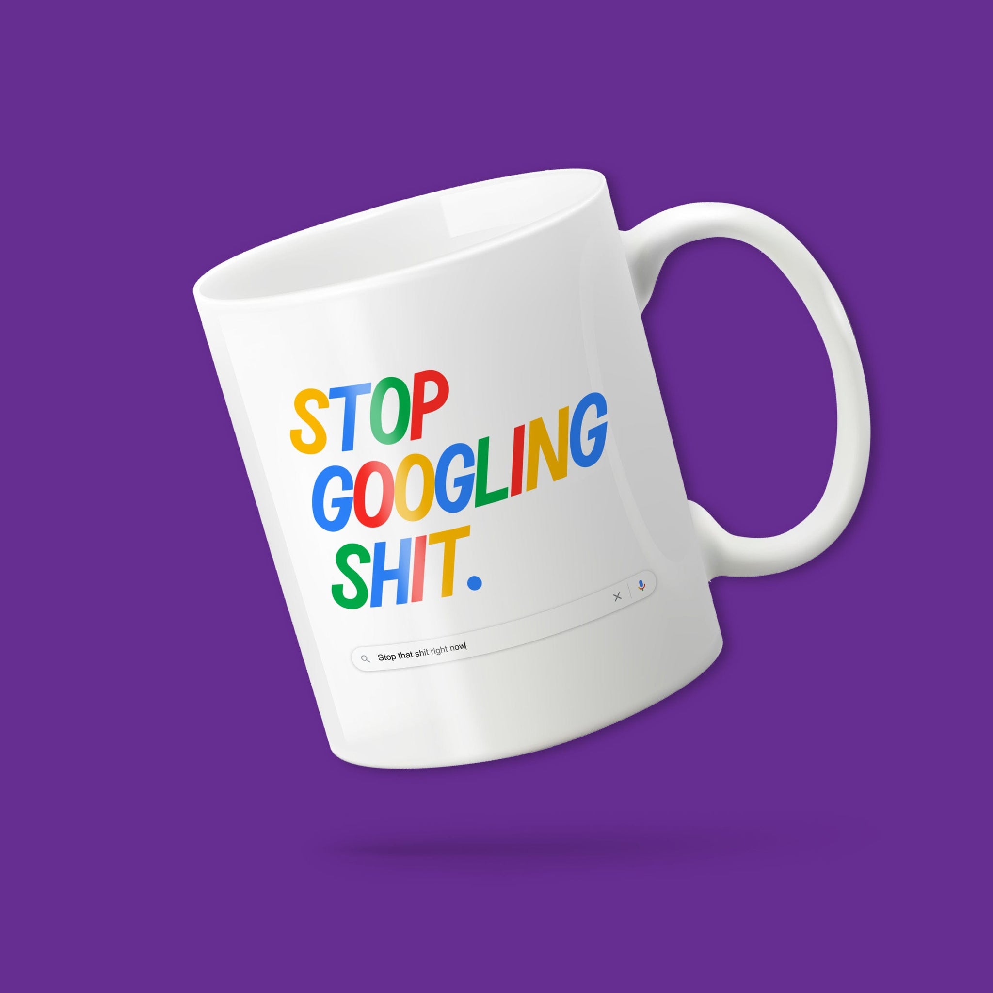 Stop Googling S*** mug